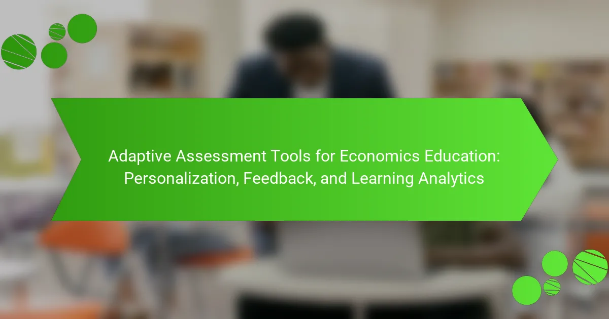 Adaptive Assessment Tools for Economics Education: Personalization, Feedback, and Learning Analytics