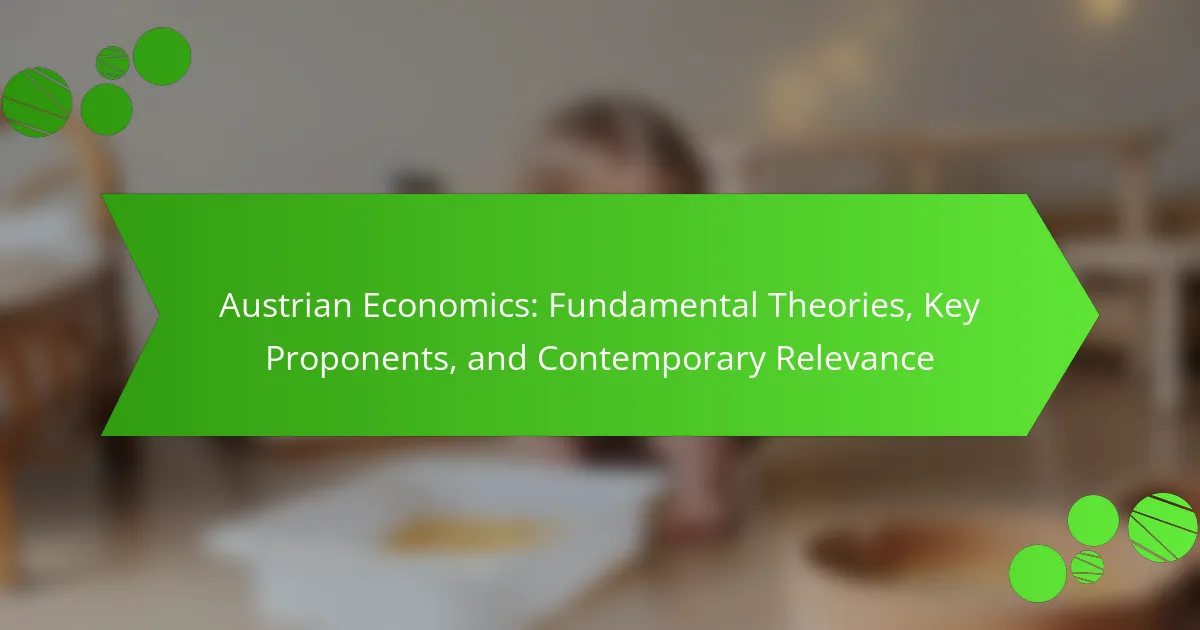 Austrian Economics: Fundamental Theories, Key Proponents, and Contemporary Relevance