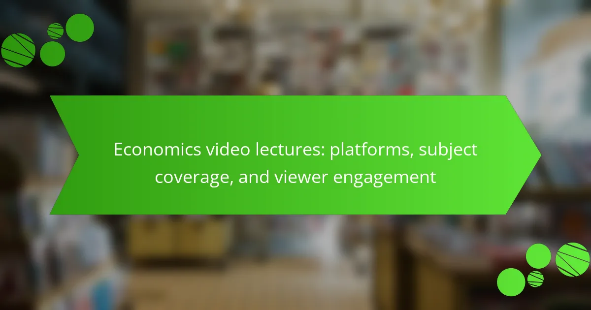 Economics video lectures: platforms, subject coverage, and viewer engagement