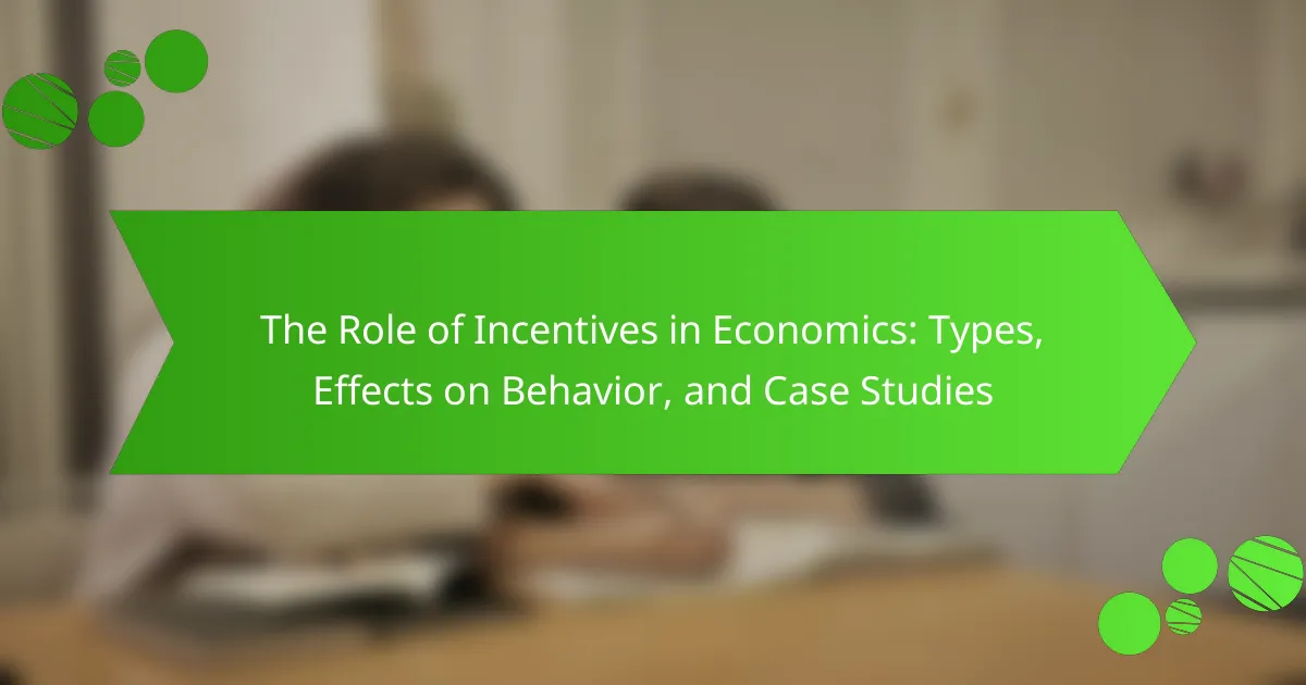 The Role of Incentives in Economics: Types, Effects on Behavior, and Case Studies